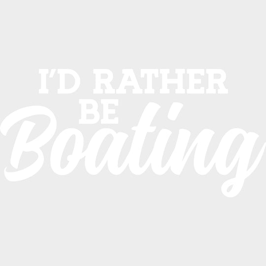 I'd Rather Be Boating - Boating DTF Transfers transfer-kingdom Light Color Design (See Imaging)
