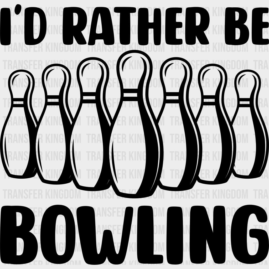 I’d Rather Be Bowling B&W - Bowling DTF Transfers Adult Unisex - S & M (10’’) / Dark Color Design (See Imaging)