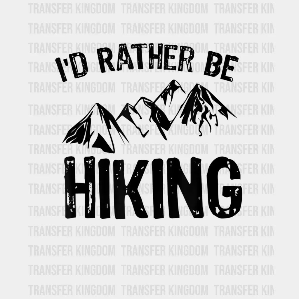 Id Rather Be Hiking - Hiker Design Dtf Heat Transfer