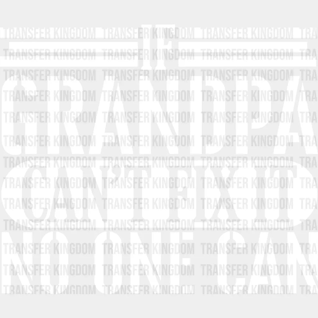 If Grandpa Can’t Fix It - Dtf Heat Transfer Unisex S & M (10’’) / Light Color Design See Imaging