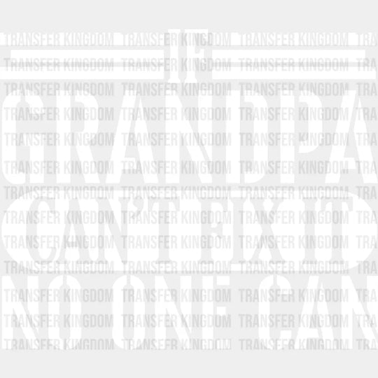 If Grandpa Can’t Fix It - Dtf Heat Transfer Unisex S & M (10’’) / Light Color Design See Imaging