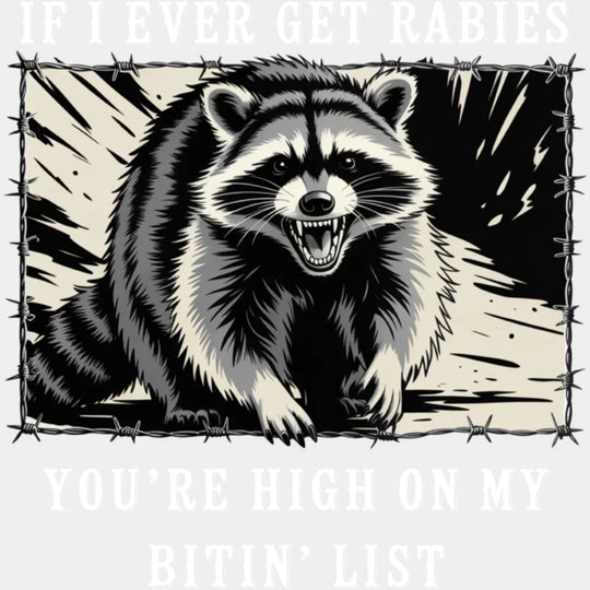 If I Ever Get Rabies - Funny DTF Transfer Adult Unisex - S & M (10’’) / Light Color Design (See Imaging)