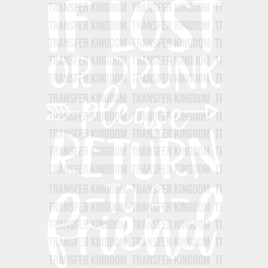 If Lost Or Drunk Please Return - Bff Dtf Transfer Unisex S & M (10’’) / Light Color Design See