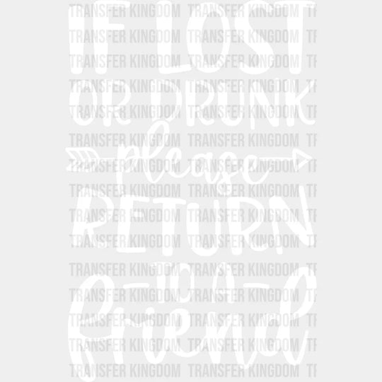 If Lost Or Drunk Please Return - Bff Dtf Transfer Unisex S & M (10’’) / Light Color Design See