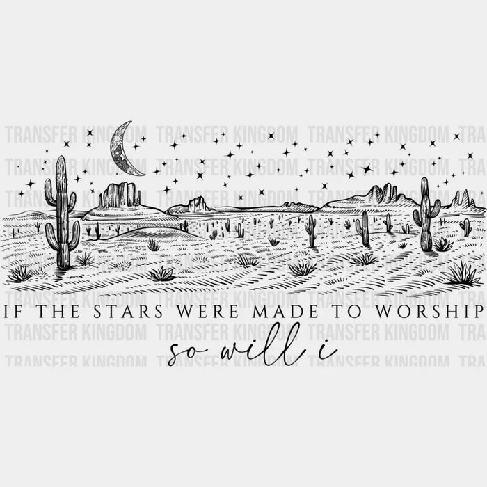 If The Stars Were Made To Worship So Will I - Christianity DTF Transfer