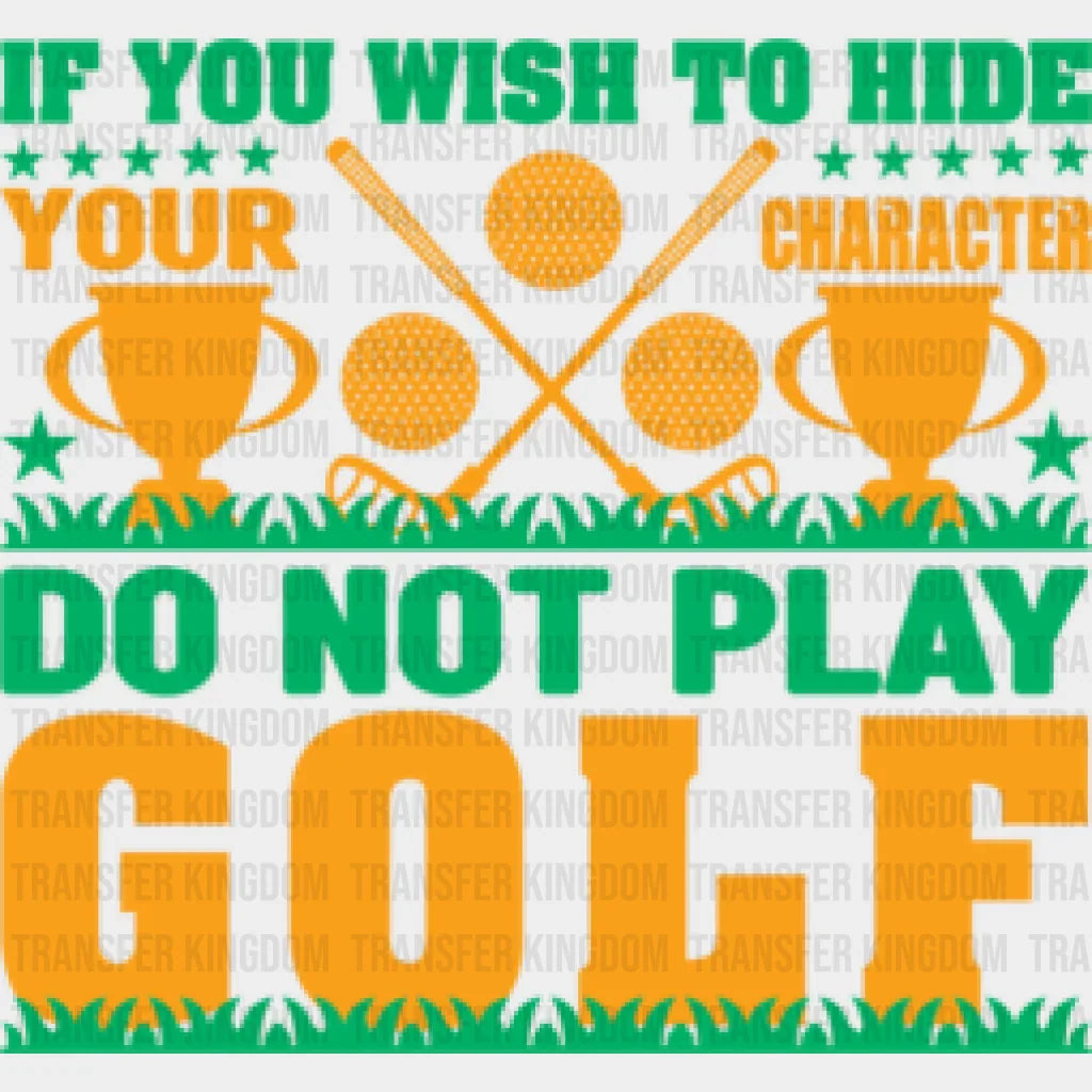 If You Wish To Hide - Golf Dtf Heat Transfer