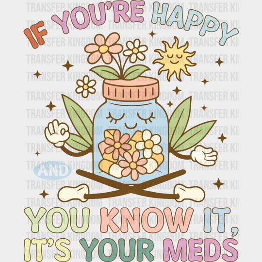If You're Happy And You Know It, It's Your Meds - Mental Health DTF Transfers transfer-kingdom