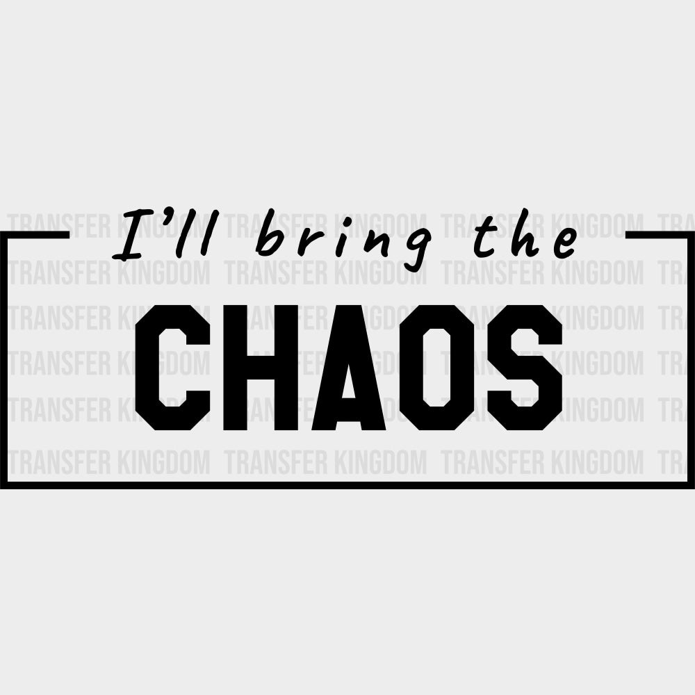 I'll Bring The Chaos - Bachelor DTF Transfer transfer-kingdom Dark Color Design (See Imaging)