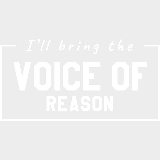 I'll Bring The Voice Of Reason - Bachelor DTF Transfer transfer-kingdom Light Color Design (See Imaging)