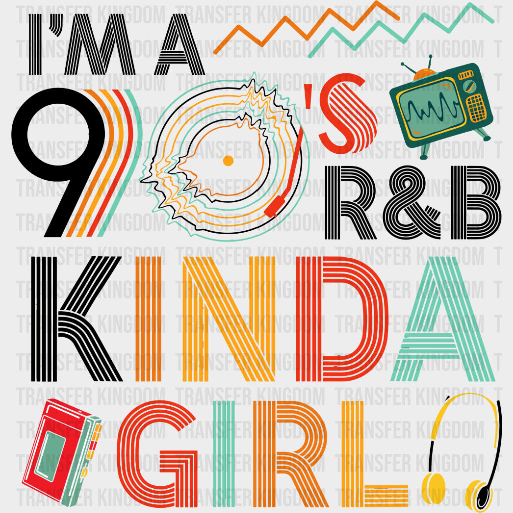 I'm A 90's R&B Kinda Girl - Music DTF Transfers transfer-kingdom Dark Color Design (See Imaging)