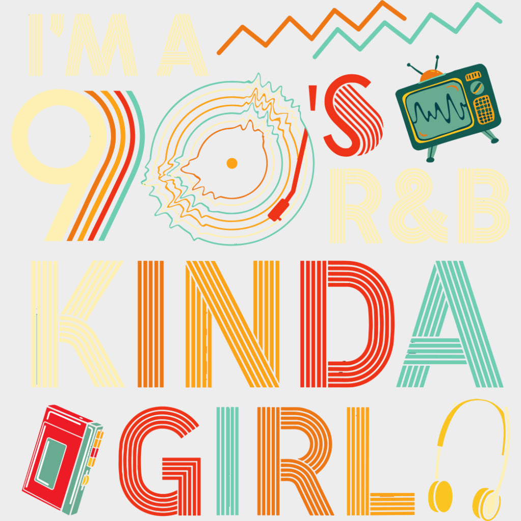 I'm A 90's R&B Kinda Girl - Music DTF Transfers transfer-kingdom Light Color Design (See Imaging)