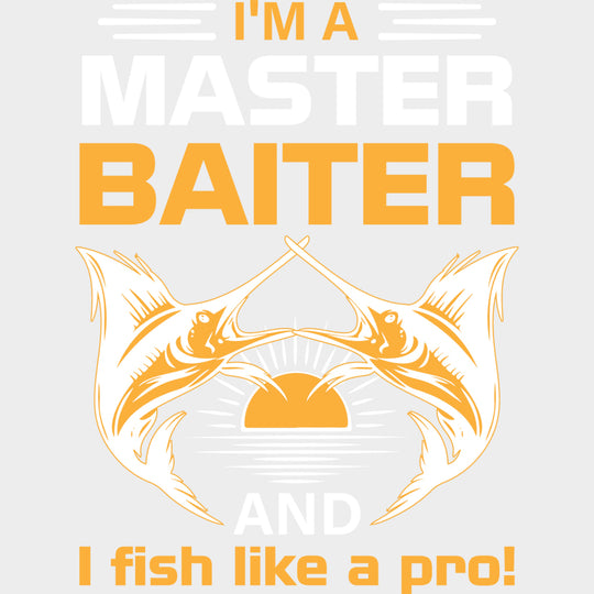 I’m A Master Baiter And I Fish Like A Pro - Fishing DTF Transfers Adult Unisex - S & M (10’’) / Light Color Design (See
