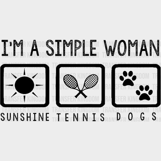 I’m A Simple Woman Sunshine Tennis Dogs - Tennis DTF Transfers Adult Unisex - S & M (10’’) / Dark Color Design (See