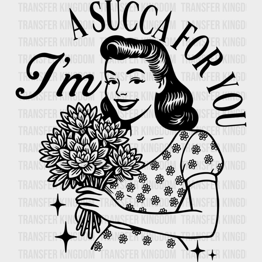 I'm A Sucka For You - Plants DTF Transfers transfer-kingdom Dark Color Design (See Imaging)