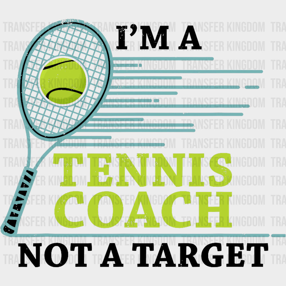 I’m A Tennis Coach Not A Target - Tennis DTF Transfers Adult Unisex - S & M (10’’) / Dark Color Design (See Imaging)