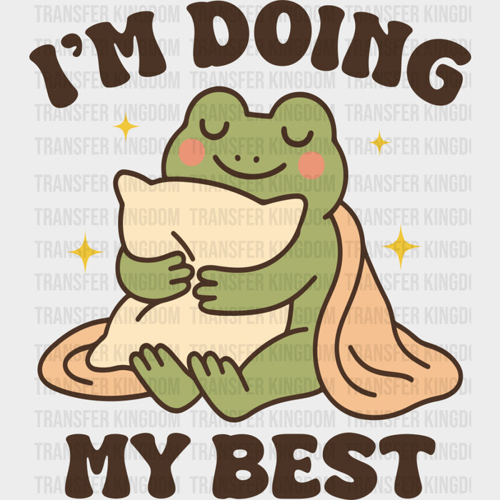 I'm Doing My Best, Frog - Mental Health DTF Transfers