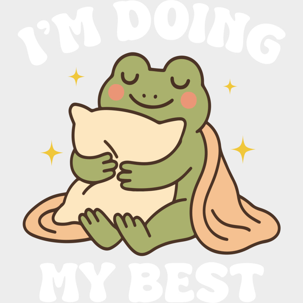 I'm Doing My Best, Frog - Mental Health DTF Transfers transfer-kingdom Light Color Design (See Imaging)
