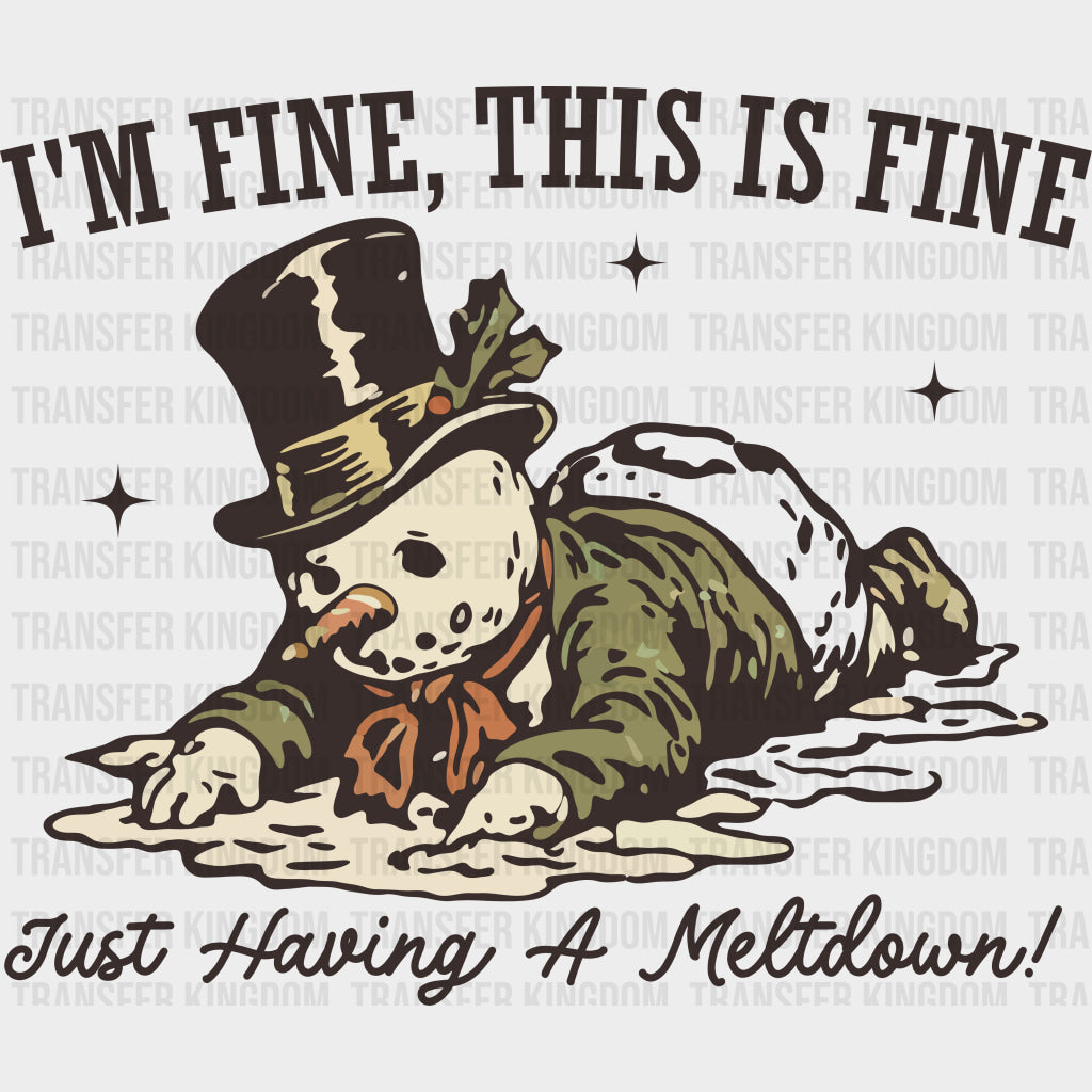 I’m Fine This Is Fine Just Having A Meltdown - Funny DTF Transfers Adult Unisex - S & M (10’’) / Dark Color Design (See
