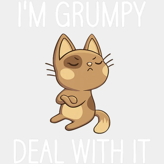 I’m Grumpy Deal With It - Funny DTF Transfer Adult Unisex - S & M (10’’) / Light Color Design (See Imaging)