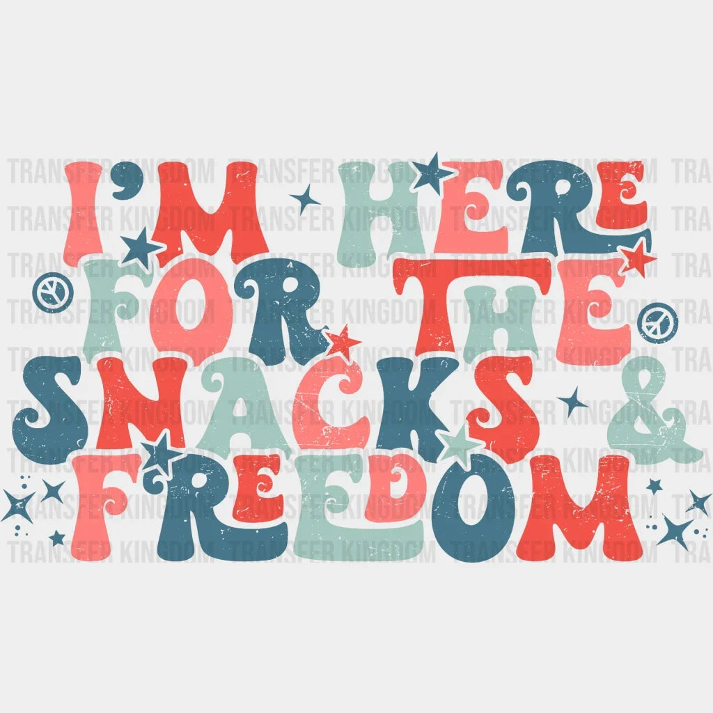Im Here For The Snacks And Freedom Dtf Transfer