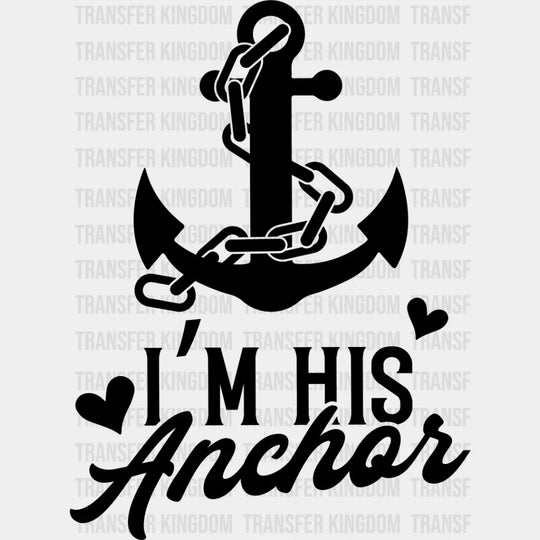 I’m His Anchor - Boyfriend-Girlfriend Dtf Heat Transfer Unisex S & M (10’’) / Dark Color