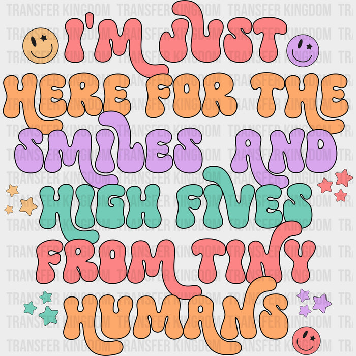 I'm Just Here For The Smiles And High Fives - Pediatric Nurse DTF Transfers