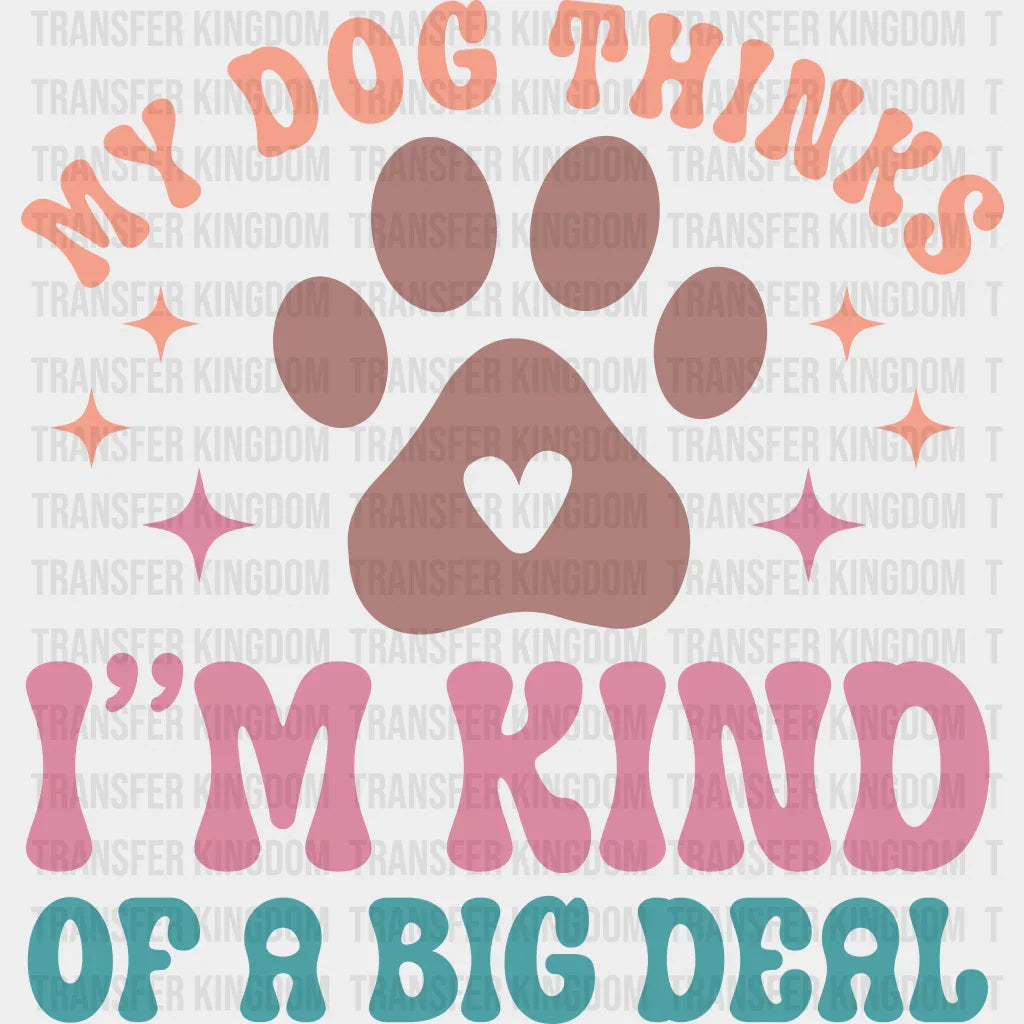 I’m Kind Of A Big Deal - Dogs Iron On Dtf Transfer