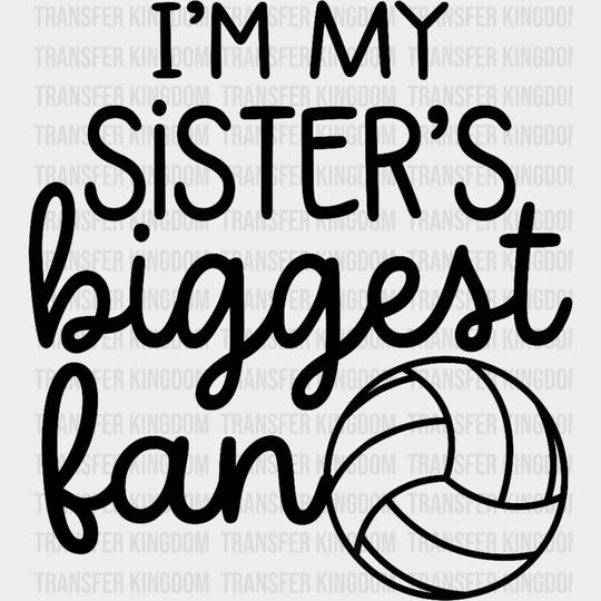 I'm My Sister's Biggest Fan - Volleyball DTF Transfers transfer-kingdom Dark Color Design (See Imaging)