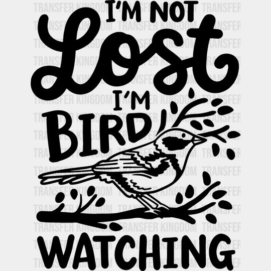 I’m Not Lost Bird Watching - Birds Iron On Dtf Transfer Unisex S & M (10’’) / Dark Color