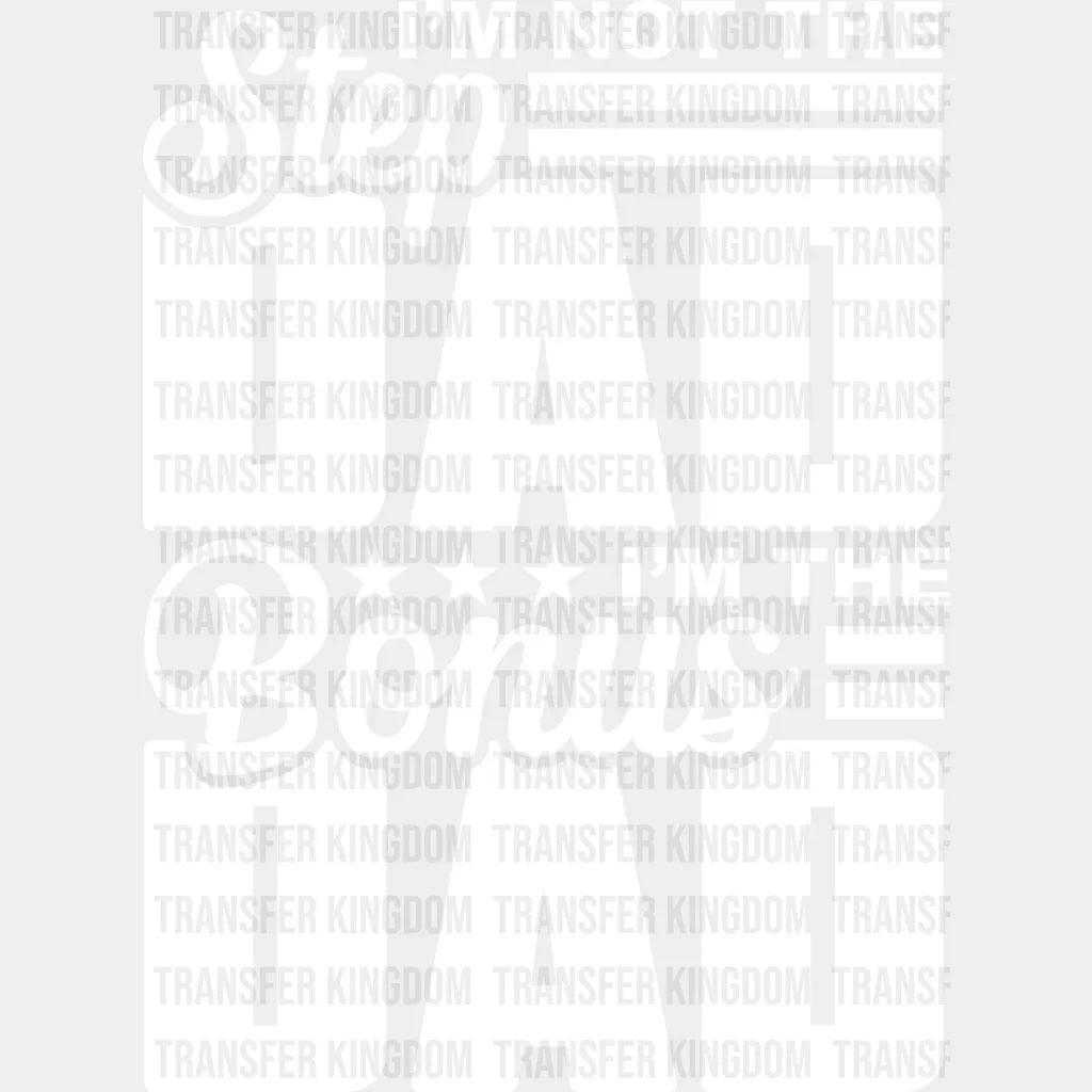 I’m Not The Step Dad Bonus - Father’s Day Dtf Heat Transfer Unisex S & M (10’’) / Light