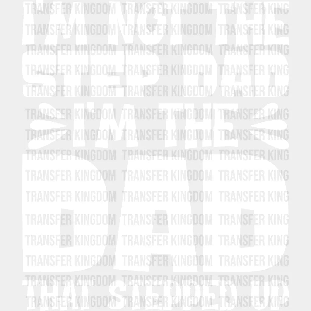 I’m Not The Step Dad - Father’s Day Dtf Heat Transfer Unisex S & M (10’’) / Light Color