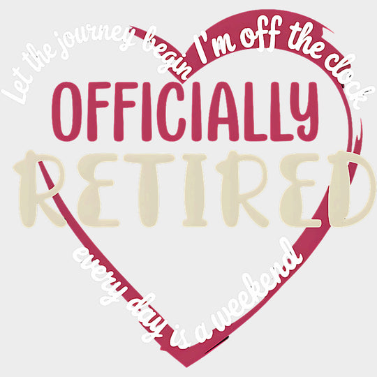 I'm Off The Clock, Officially Retired - Retirement DTF Transfers transfer-kingdom Light Color Design (See Imaging)