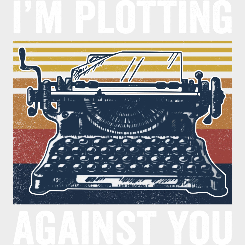 I'm Plotting Against You - Writing DTF Transfers transfer-kingdom Light Color Design (See Imaging)