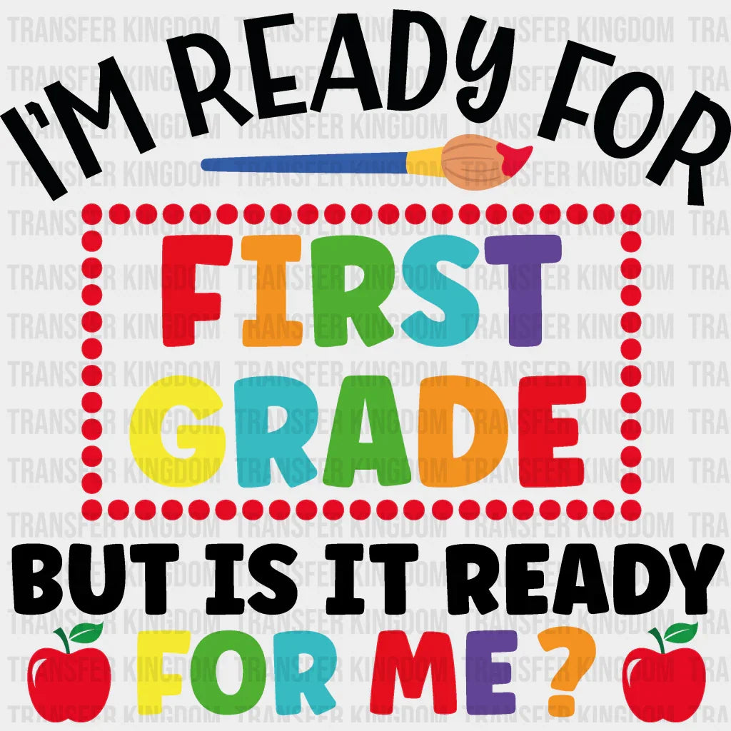 I'm Ready For First Grade - Back To School DTF Transfer - Transfer Kingdom