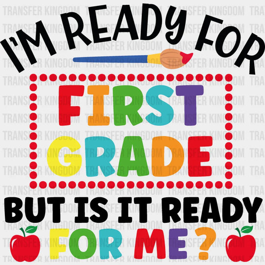 I'm Ready For First Grade - Back To School DTF Transfer - Transfer Kingdom
