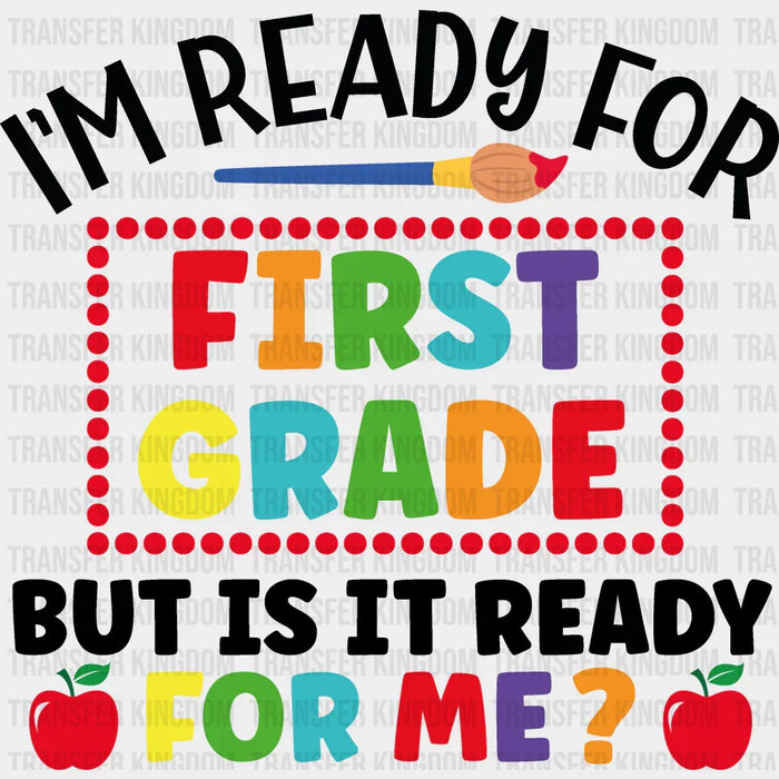I'm Ready For First Grade - Back To School DTF Transfer