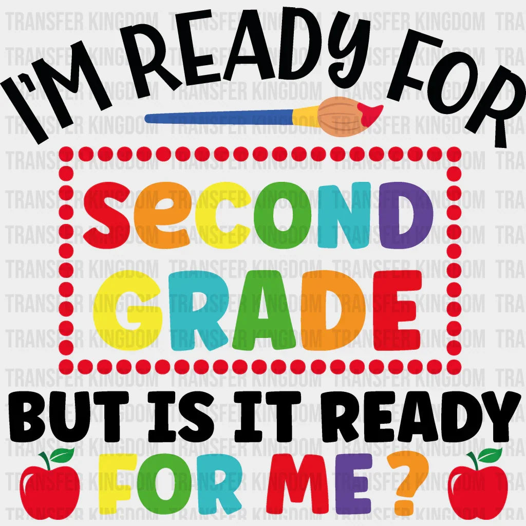 I'm Ready For Second Grade - Back To School DTF Transfer - Transfer Kingdom