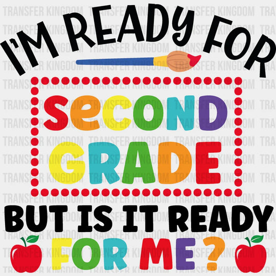 I'm Ready For Second Grade - Back To School DTF Transfer - Transfer Kingdom