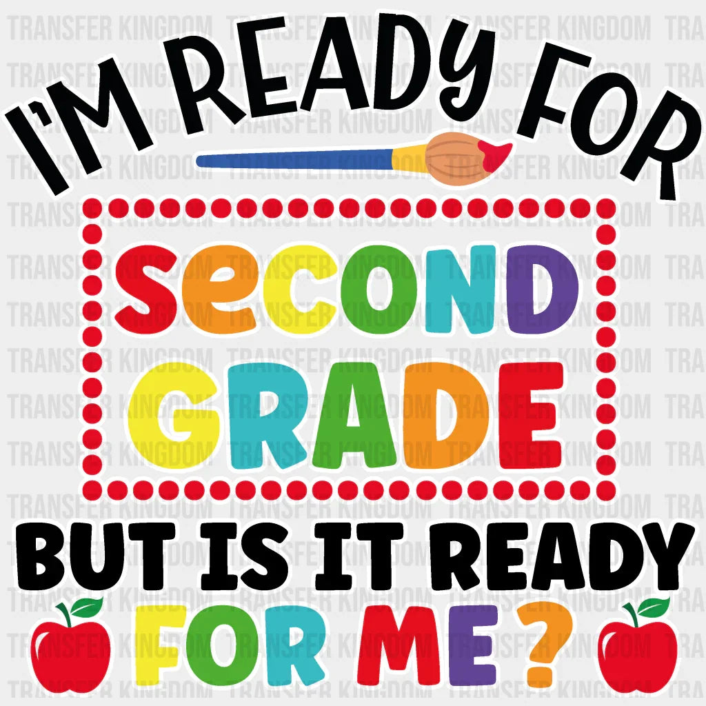 I'm Ready For Second Grade - Back To School DTF Transfer - Transfer Kingdom