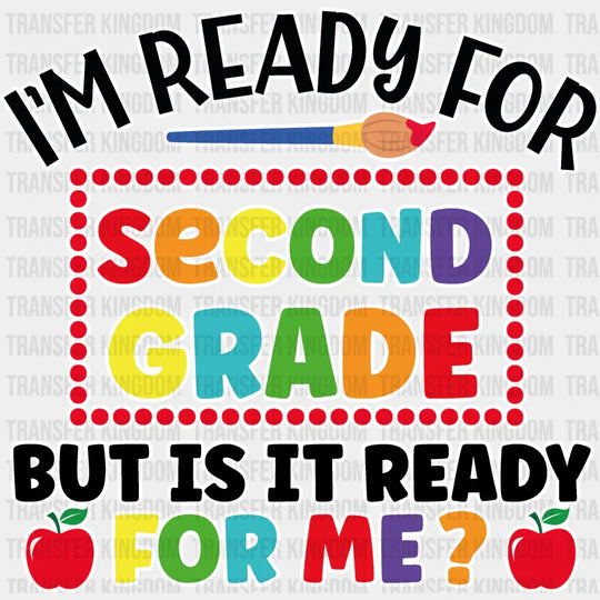I'm Ready For Second Grade - Back To School DTF Transfer - Transfer Kingdom