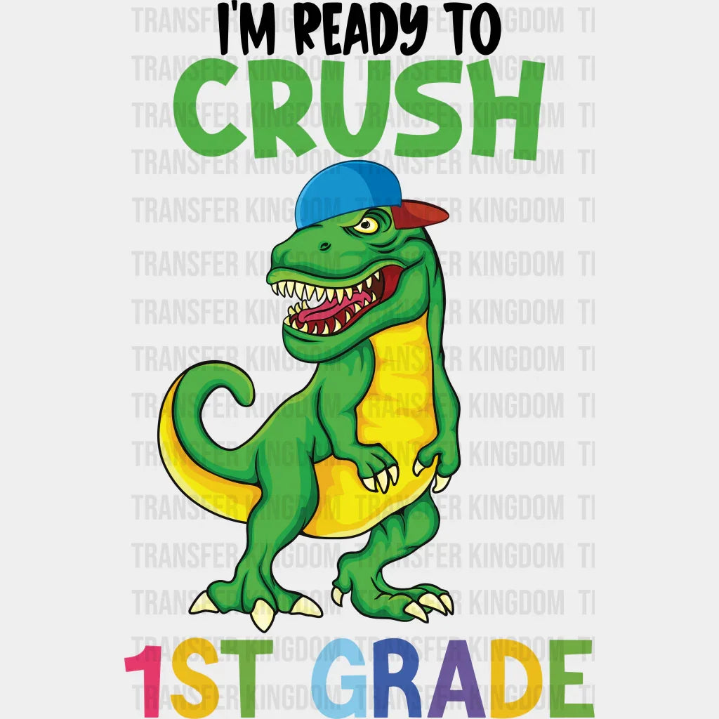 I'm Ready To Crush 1st Grade- Back To School DTF Transfer - Transfer Kingdom