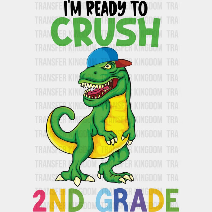 I'm Ready To Crush 2nd Grade- Back To School DTF Transfer