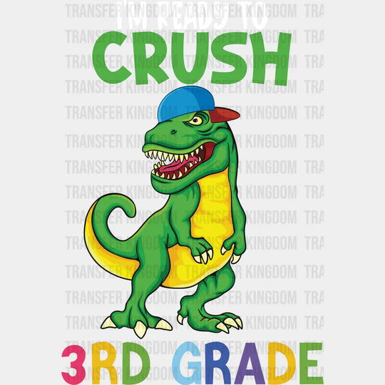 I'm Ready To Crush 3rd Grade - Back To School DTF Transfer - Transfer Kingdom