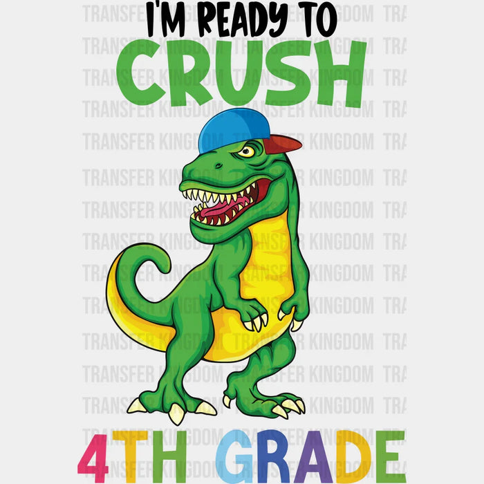 I'm Ready To Crush 4th Grade - Back To School DTF Transfer