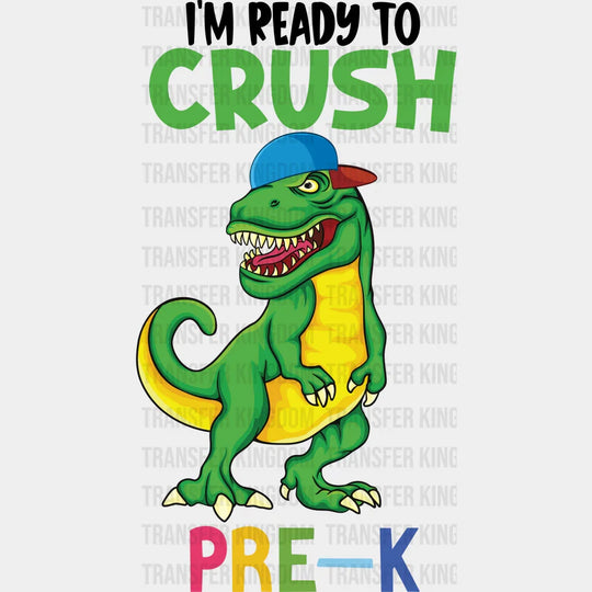 I'm Ready To Crush Pre-K - Back To School DTF Transfer - Transfer Kingdom