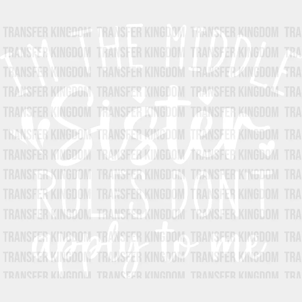 I’m The Middle Sister - Dtf Heat Transfer Unisex S & M (10’’) / Light Color Design See Imaging