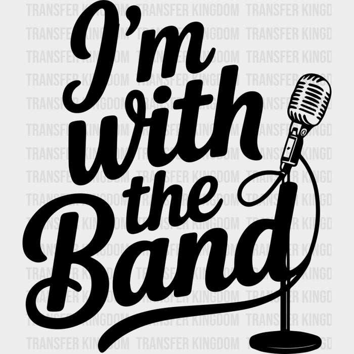 I'm With The Band - Music DTF Transfers