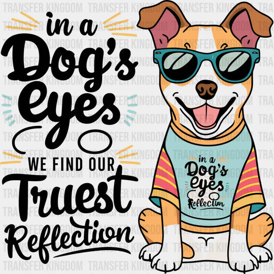 In A Dog’s Eyes We Find Our Truest Reflection - Dogs DTF Transfer Adult Unisex - S & M (10’’) / Dark Color Design (See