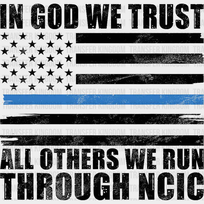 In God We Trust, All Others We Run Through NCIC - Police DTF Transfers