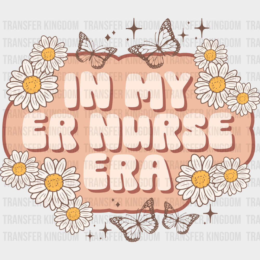 In My ER Nurse Era Daisies - ER Nurse DTF Transfers